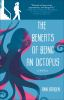 Book cover for "The benefits of being an octopus"